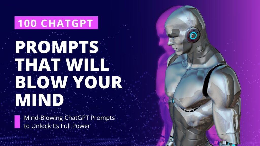100 ChatGPT Prompts That Will Blow Your Mind